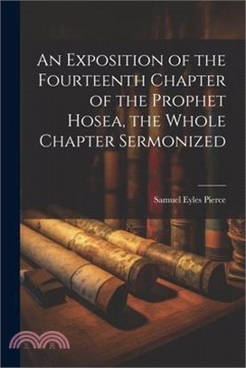 An Exposition of the Fourteenth Chapter of the Prophet Hosea, the Whole Chapter Sermonized