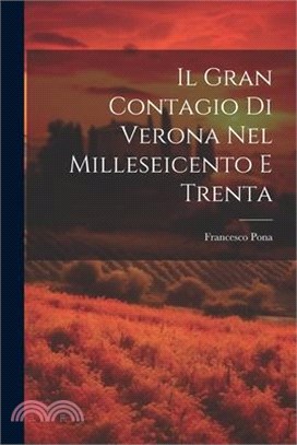 Il Gran Contagio Di Verona Nel Milleseicento E Trenta