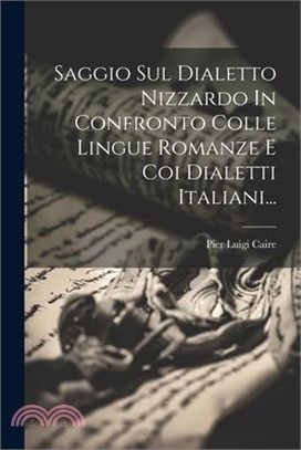 Saggio Sul Dialetto Nizzardo In Confronto Colle Lingue Romanze E Coi Dialetti Italiani...