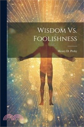 Wisdom Vs. Foolishness