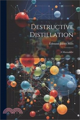 Destructive Distillation: A Manualette