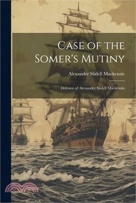 Case of the Somer's Mutiny: Defence of Alexander Slidell Mackenzie