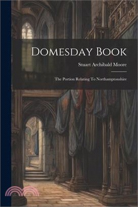 Domesday Book: The Portion Relating To Northamptonshire