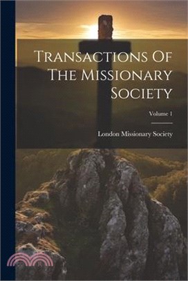 Transactions Of The Missionary Society; Volume 1