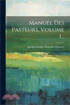 Manuel Des Pasteurs, Volume 1...