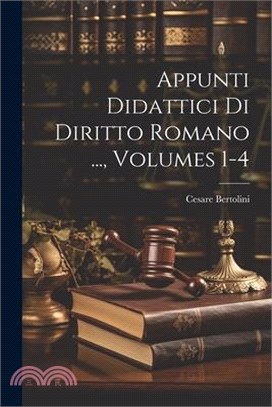 Appunti Didattici Di Diritto Romano ..., Volumes 1-4
