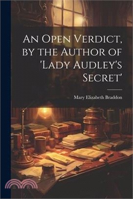 An Open Verdict, by the Author of 'lady Audley's Secret'