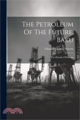 The Petroleum Of The Future. Baku: The Petrolia Of Europe