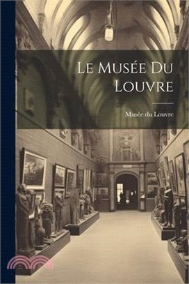 Le Musée du Louvre