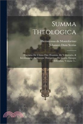 Summa Theologica: Tractatus De Ultimo Fine Hominis, De Voluntario, & Involuntario, Actibusque Humanis ... De Gratia, Ejusque Effectibus,