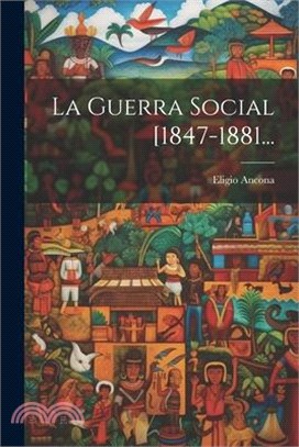 La Guerra Social [1847-1881...