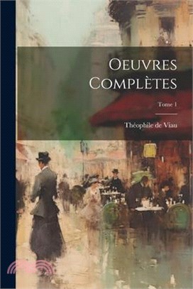 Oeuvres complètes; Tome 1