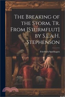 The Breaking of the Storm, Tr. From [Sturmflut] by S.E.a.H. Stephenson