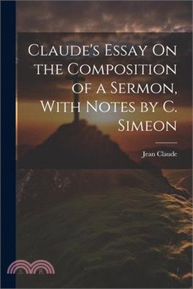 Claude's Essay On the Composition of a Sermon, With Notes by C. Simeon