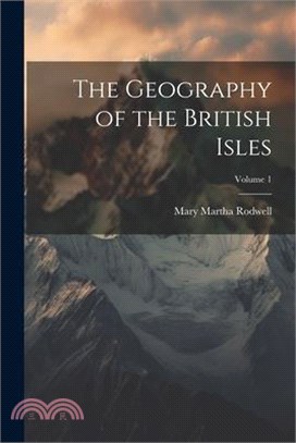 The Geography of the British Isles; Volume 1