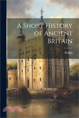 A Short History of Ancient Britain