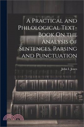 A Practical and Philological Text-Book On the Analysis of Sentences, Parsing and Punctuation