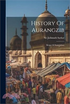 History Of Aurangzib: Reign Of Shah Jahan