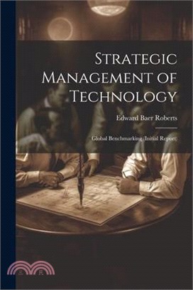 Strategic Management of Technology: Global Benchmarking (initial Report)