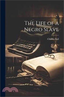 The Life of a Negro Slave