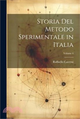 Storia Del Metodo Sperimentale in Italia; Volume 4