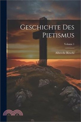 Geschichte Des Pietismus; Volume 1