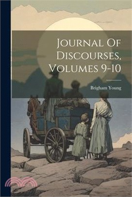 Journal Of Discourses, Volumes 9-10