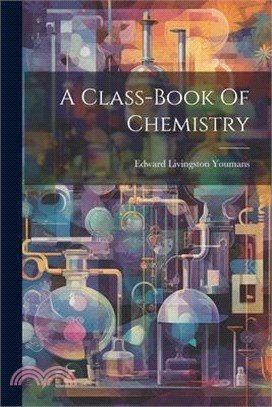 A Class-book Of Chemistry