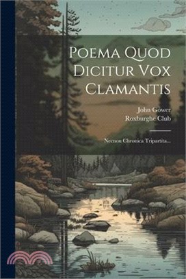 Poema Quod Dicitur Vox Clamantis: Necnon Chronica Tripartita...