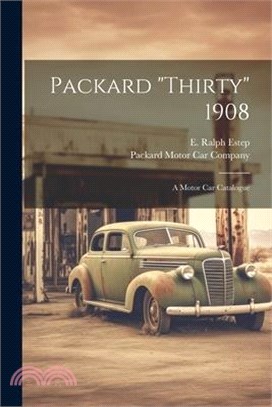 Packard "thirty" 1908: A Motor Car Catalogue