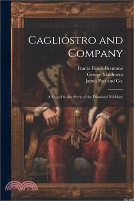 Cagliostro and Company; A Sequel to the Story of the Diamond Necklace