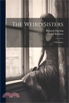 The Weird Sisters: A Romance