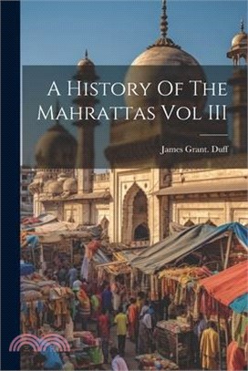 A History Of The Mahrattas Vol III