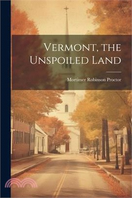 Vermont, the Unspoiled Land