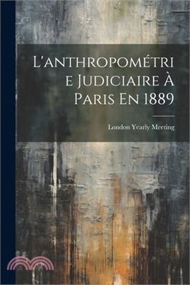 L'anthropométrie Judiciaire À Paris En 1889