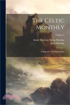 The Celtic Monthly: A Magazine for Highlanders; Volume 9