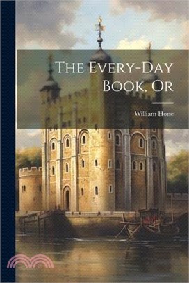 The Every-Day Book, Or