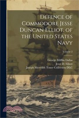 Defence of Commodore Jesse Duncan Elliot, of the United States Navy; Volume 2