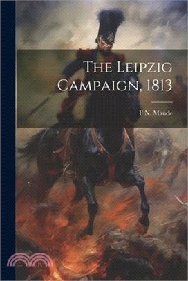 The Leipzig Campaign, 1813