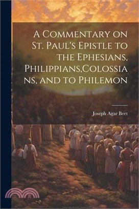 A Commentary on St. Paul's Epistle to the Ephesians, Philippians, Colossians, and to Philemon