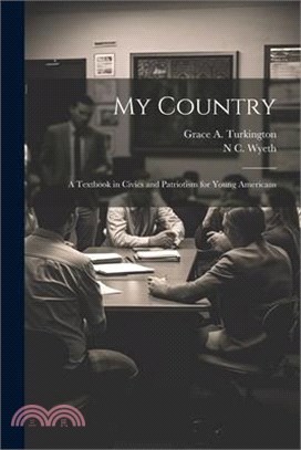 My Country: A Textbook in Civics and Patriotism for Young Americans