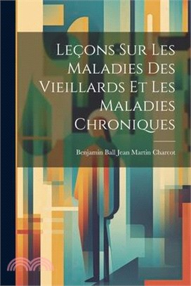 Leçons sur les Maladies des Vieillards et les Maladies Chroniques