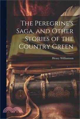 The Peregrine's Saga, and Other Stories of the Country Green