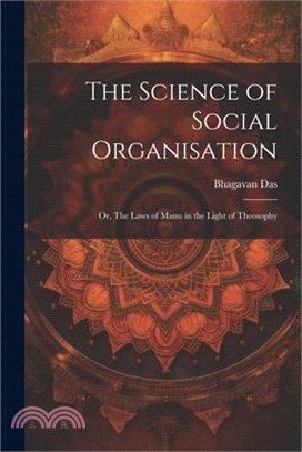 The Science of Social Organisation; or, The Laws of Manu in the Light of Theosophy