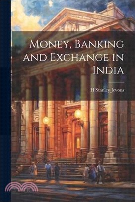 Money, Banking and Exchange in India