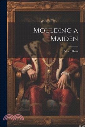 Moulding a Maiden