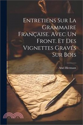 Entretiens sur la grammaire française. Avec un front. et des vignettes gravés sur bois