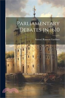 Parliamentary Debates in 1610