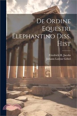 De Ordine Equestri Elephantino Diss. Hist