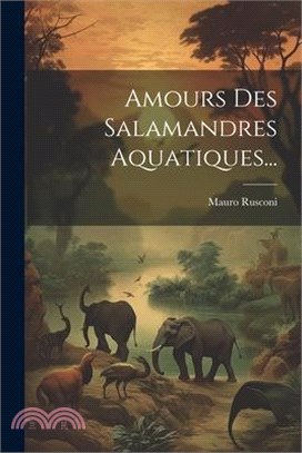 Amours Des Salamandres Aquatiques...